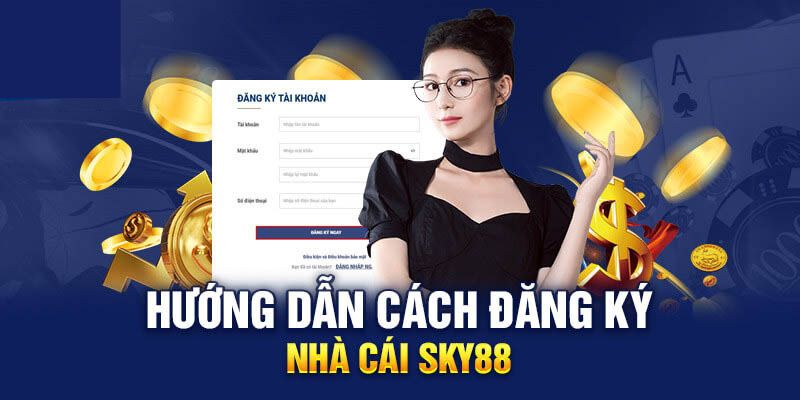 Đăng Ký Sky88 - Cơ Hội Bước Vào Thế giới Giải Trí Cực Đỉnh